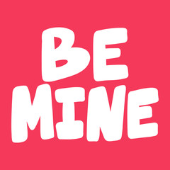 Be mine. Valentines day Sticker for social media content about love. Vector hand drawn illustration design. 