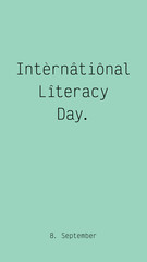 International Literacy Day, 8th September. A stylish typographic social media post or web banner commemorating the day. Minimalist black type on mint green. Designated for 1080 by 1920 px format