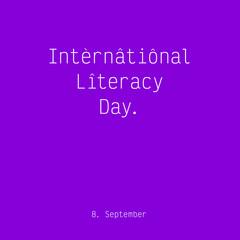 International Literacy Day, 8th September. Hip typographic social media post, web banner commemorating the worldwide day. White type on vibrant cool neon violet. Square suitable as 1200 px a side