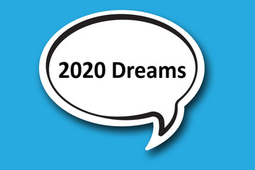 2020 dreams word written talk bubble