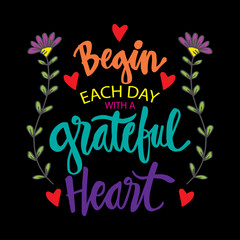 Begin each day with a grateful heart. Inspirational quote.