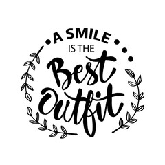 A smile Is the Best Outfit. Inspiring phrase handwritten