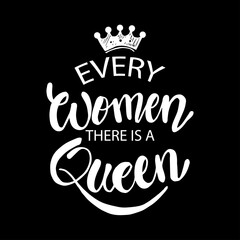 In every woman there is a queen. Quotes. Hand lettering calligraphy.