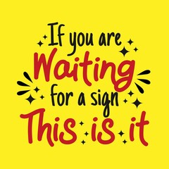 Fototapeta premium If you are waiting for a sign this is it