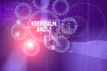 Fototapeta na wymiar Handwriting text Keep Calm And. Conceptual photo motivational poster produced by British government Picture photo system network scheme modern technology smart device