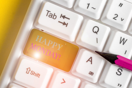 Conceptual hand writing showing Happy Monday. Concept meaning telling that demonstrating order to wish him great new week White pc keyboard with note paper above the white background