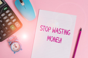 Conceptual hand writing showing Stop Wasting Money. Concept meaning advicing demonstrating or group to start saving and use it wisely Electronic calculator alarm clock sheet pencil colored background