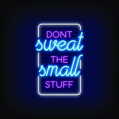 Dont Sweat the small stuff Neon Signs Style Text Vector