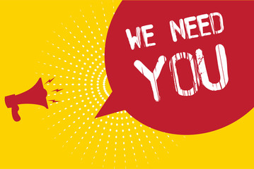 Handwriting text We Need You