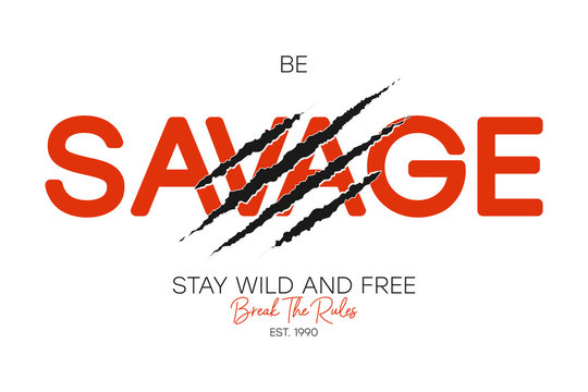 Savage Slogan For T-shirt Typography With Claw Scratch. Apparel Design With Slogan Break The Rules And Stay Wild And Free. Tee Shirt Print. Vector Illustration.