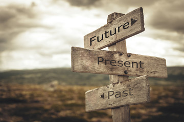 Future, present, past signpost. Nature, adventure, message, text, quote concept.