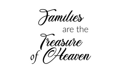 Families are the Treasure of Heaven, Biblical Illustration, Christian lettering illustration, T shirt hand lettered calligraphic design
