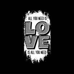 All you need is love lettering apparel t-shirt design. Vector vintage illustration.