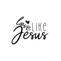 Love like Jesus - positive handwritten text on white background. Good for greeting card and  t-shirt print, flyer, banner, poster design, mug.