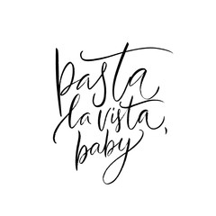 Obraz premium Pasta la vista, baby. Funny quote poster for italian restaurant, cafe, pasta bar, buffet. T-shirt print for foodie, italian cousine lover. Modern calligraphy inscription, menu design element.