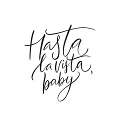 Obraz premium Hasta la vista, baby. Spanish farewell means Goodbye or See you later. Calligraphy quote, inscription for printed tee, spanish restaurants and bars.