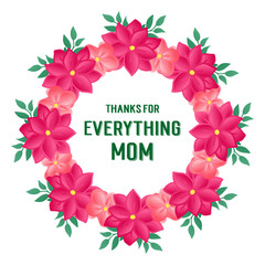 Poster thanks for everything mom, with decorative of vintage pink flower frame. Vector