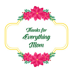 Place for text, card of thanks for everything mom, pink flower frame on white background. Vector
