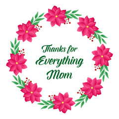 Letter of thanks for everything mom, with shape circle of nature pink wreath frame. Vector