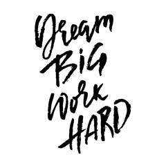 Dream big work hard. Modern dry brush lettering. Vector illustration.