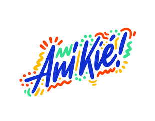 Ani Kie hand drawn vector lettering. Inspirational handwritten phrase in Bobo - welcome. Hello quote sketch typography. Inscription for t shirts, posters, cards, label.