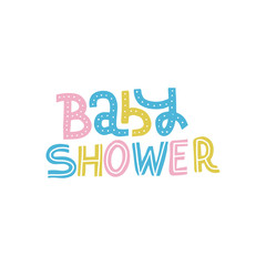 Baby shower Nursery print for invitation, kids poster, card, interior decor. Hand drawn lettering phrase. Colorful Vector illustration in Scandinavian style
