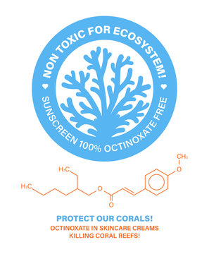 Non toxic for ecosystem! Protect our corals. Skincare cosmetics bleaching coral reefs. Sunscreen containing octinoxate killing coral reefs. Stop killing corals. Vector label illustration