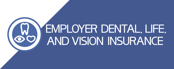 Enployer dental,life,and vision insurance. Flat illustrative graphic poster, white and blue colors. © rifkhas