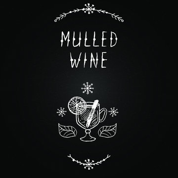 Mulled wine vector. Hot beverages. Christmas celebration. Winter drinks. Chalkboard with hand drawn illustrations and lettering. Winter menu.