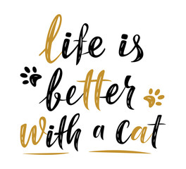 Life is better with a cat handwritten sign. Modern brush lettering. Cute slogan about cat. Cat lover. Textured phrase for poster design, card, t-shirt print or mug print. Vector isolated illustration