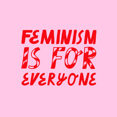 Feminist vector lettering. Feminism Is For Everyone inspirational quote. Red letters on pink background. Inscription for women's rights.