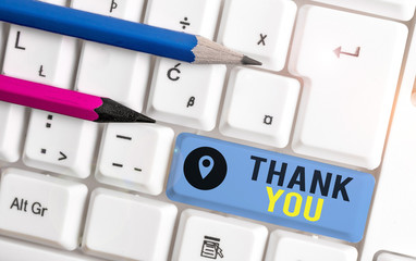 Word writing text Thank You. Business photo showcasing a polite expression used when acknowledging...