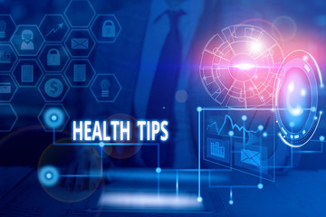 Handwriting text writing Health Tips. Conceptual photo advice or information given to be helpful in being healthy Picture photo system network scheme modern technology smart device