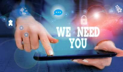 Writing note showing We Need You. Business concept for to fulfill the needs of the assignment duty or obligation Picture photo network scheme with modern smart device