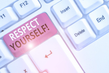 Text sign showing Respect Yourself. Business photo showcasing believing that you good and worthy...