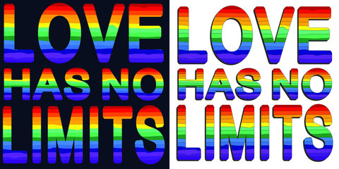 Love has no limits. Rainbow-colored text isolated on white and dark background - set 2 in 1.