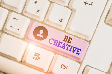 Conceptual hand writing showing Be Creative. Concept meaning involving the use of the imagination...