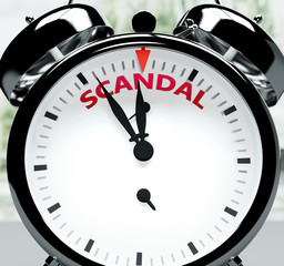 Scandal soon, almost there, in short time - a clock symbolizes a reminder that Scandal is near, will happen and finish quickly in a little while, 3d illustration