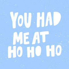 You had me at ho ho ho. Christmas and happy New Year vector hand drawn illustration banner with cartoon comic lettering. 