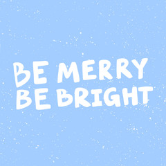 Be Merry Be Bright. Christmas and happy New Year vector hand drawn illustration banner with cartoon comic lettering. 