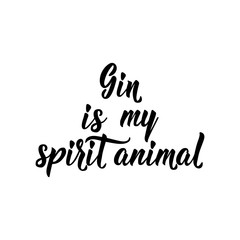 Gin is my spirit animal. Lettering. calligraphy vector illustration.