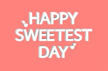 white Happy Sweetest Day word with hearts isolated on red background - typography 3d render flat style