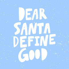 Dear Santa define good. Christmas and happy New Year vector hand drawn illustration banner with cartoon comic lettering. 