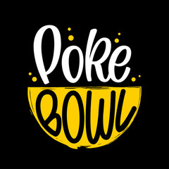Poke Bowl logo. Contrast illustration of Hawaiian cuisine meal with hand drawn lettering typography and plate. Poster design template for seafood restaurant and beach bar menu. Healthy superfood trend