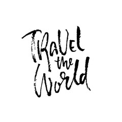 Travel the world. Ink handwritten illustration. Modern dry brush calligraphy. Vector illustration.