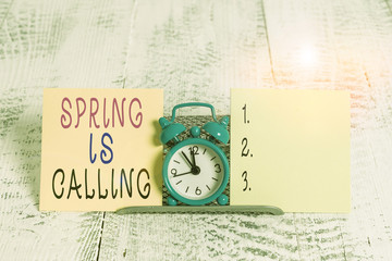 Writing note showing Spring Is Calling. Business concept for Time for flowers March coming...