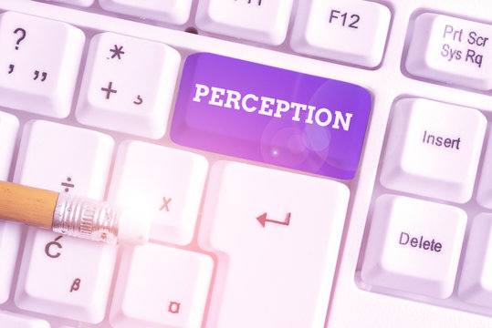 Conceptual hand writing showing Perception. Concept meaning individuals organize and interpret their sensory impressions White pc keyboard with note paper above the white background