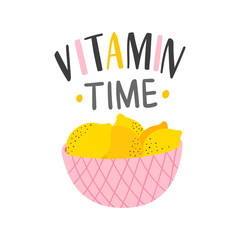 Bowl of lemons with hand drawn lettering vitamin time. Healthy vegetarian fruits. Citrus illustration.