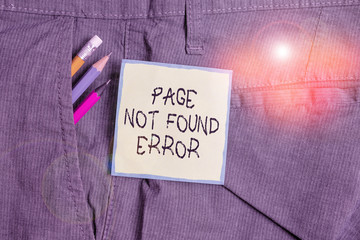 Text sign showing Page Not Found Error. Business photo showcasing message appears when search for website doesnt exist Writing equipment and green note paper inside pocket of man work trousers