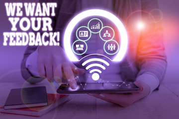 Word writing text We Want Your Feedback. Business photo showcasing criticism given someone say can...